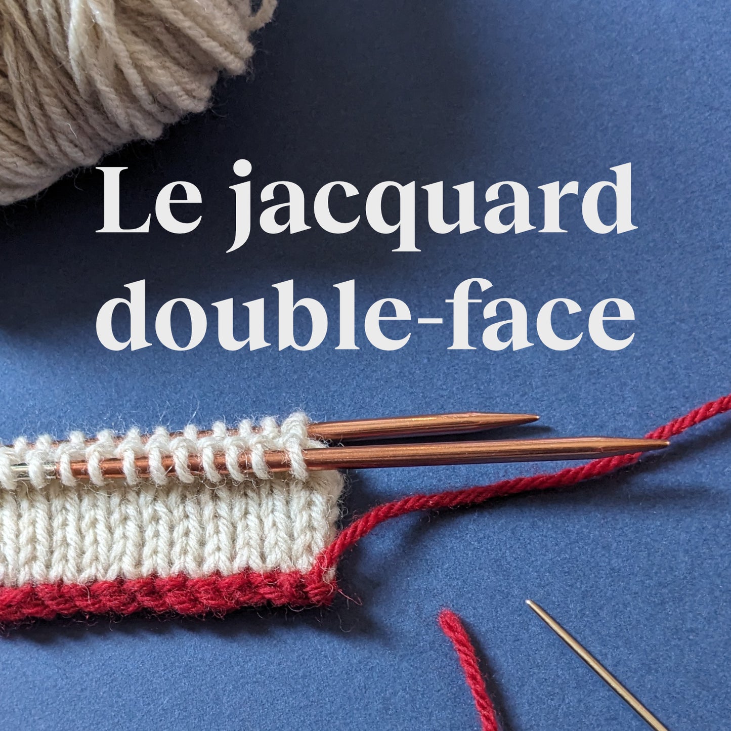 Cours de tricot  jacquard double-face avec Alice Hammer / Dimanche 26 avril 2026 de 10h à 12h30