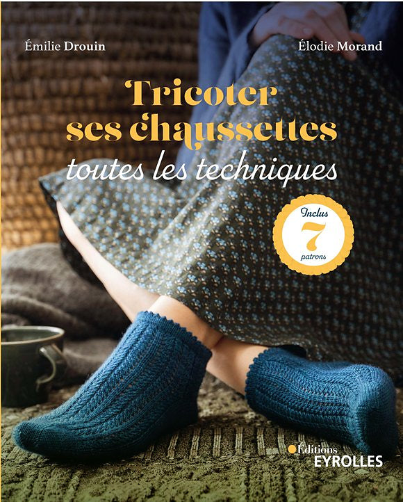 Livre de tricot Tricoter ses chaussettes toutes les techniques par Emilie Drouin et Elodie Morand éditions Eyrolles